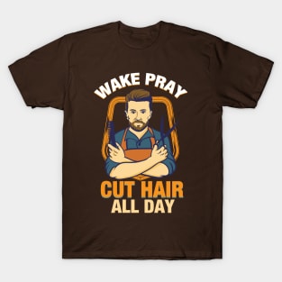 Wake Pray Cut Hair all Day T-Shirt Gift -  Christian Barber t shirt T-Shirt